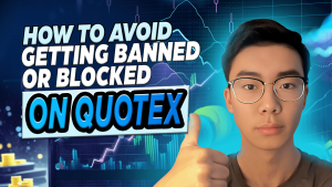 How to Avoid Getting Banned or Blocked on Quotex